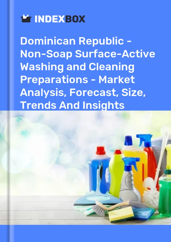 Report Dominican Republic - Non-Soap Surface-Active Washing and Cleaning Preparations - Market Analysis, Forecast, Size, Trends and Insights for 499$