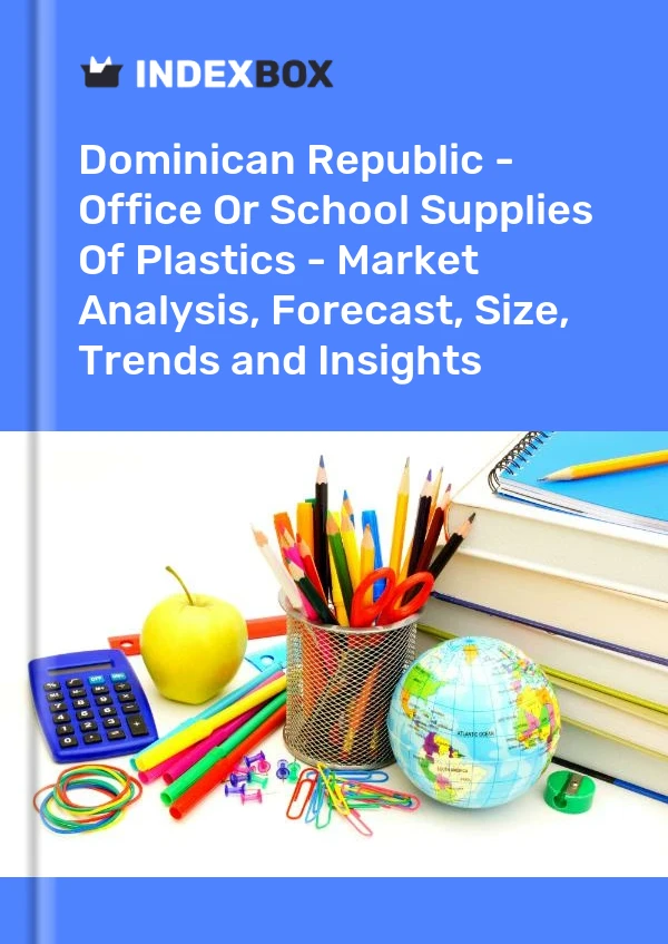 Report Dominican Republic - Office or School Supplies of Plastics - Market Analysis, Forecast, Size, Trends and Insights for 499$