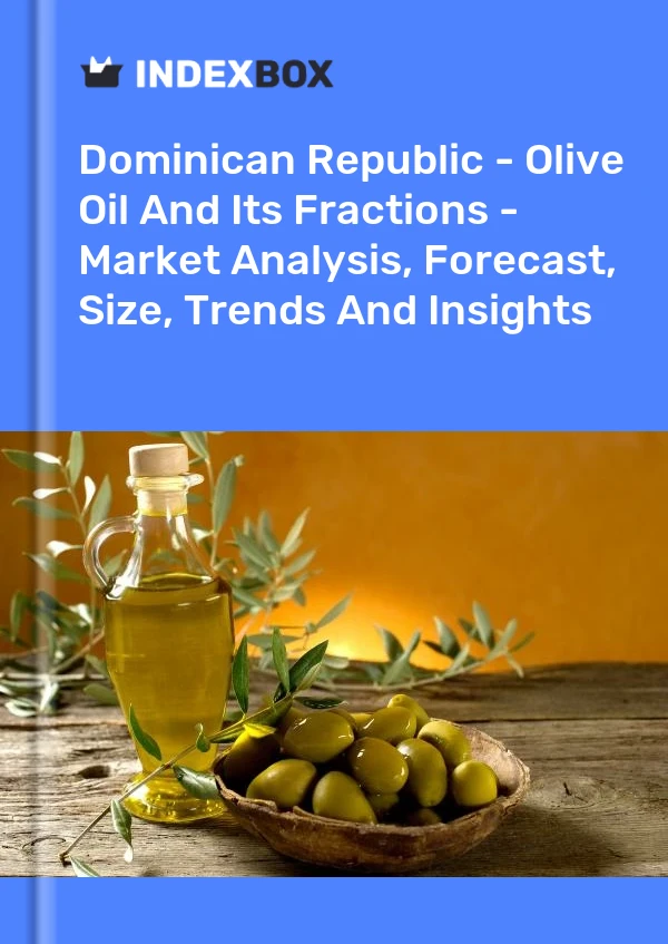 Report Dominican Republic - Olive Oil and Its Fractions - Market Analysis, Forecast, Size, Trends and Insights for 499$