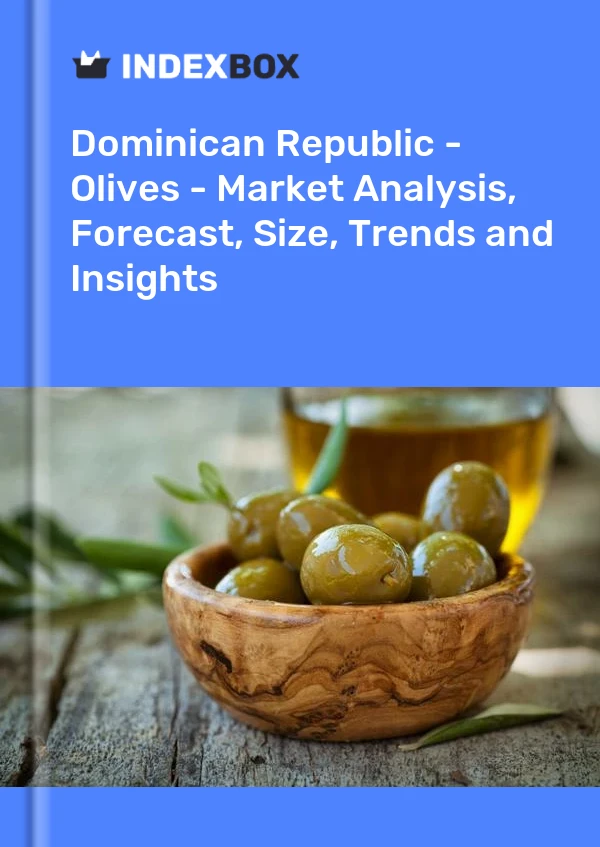 Dominican Republic - Olives - Market Analysis, Forecast, Size, Trends and Insights