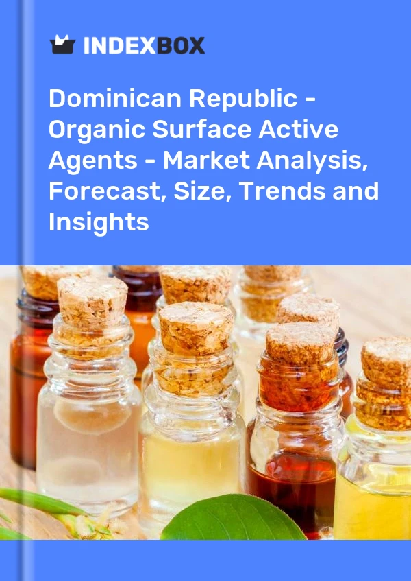 Report Dominican Republic - Organic Surface Active Agents - Market Analysis, Forecast, Size, Trends and Insights for 499$