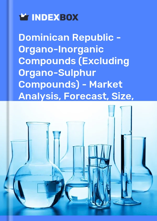 Report Dominican Republic - Organo-Inorganic Compounds (Excluding Organo-Sulphur Compounds) - Market Analysis, Forecast, Size, Trends and Insights for 499$