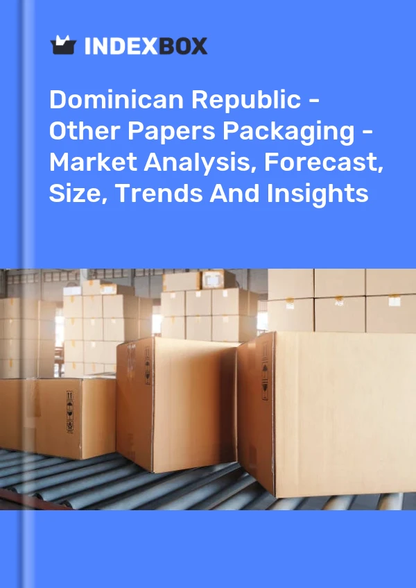 Report Dominican Republic - Other Papers Packaging - Market Analysis, Forecast, Size, Trends and Insights for 499$