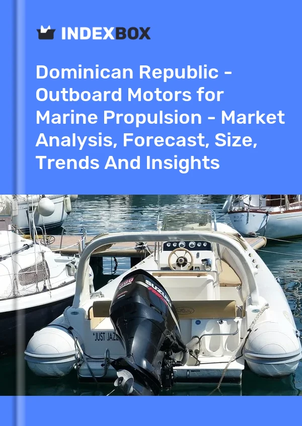 Dominican Republic - Outboard Motors for Marine Propulsion - Market Analysis, Forecast, Size, Trends And Insights