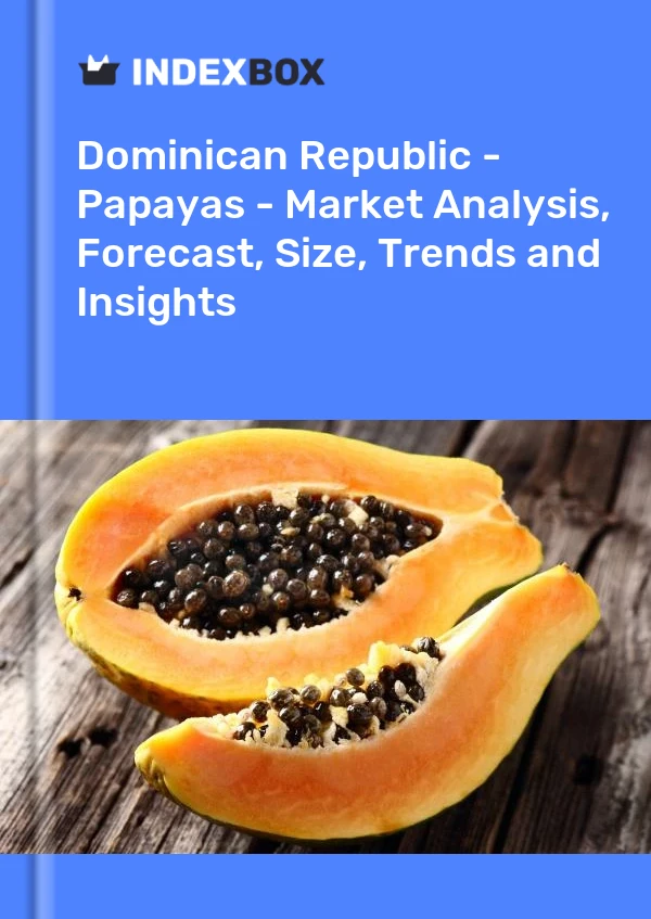 Dominican Republic - Papayas - Market Analysis, Forecast, Size, Trends and Insights