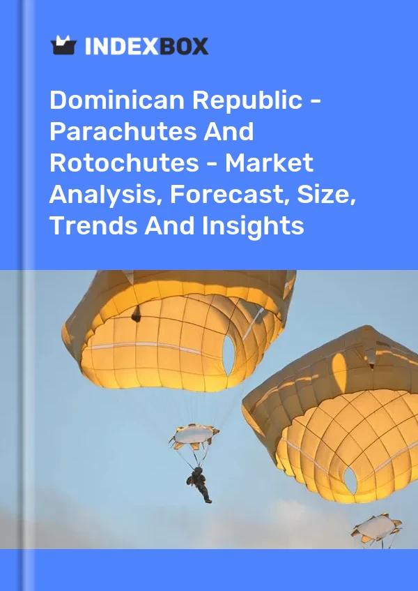 Report Dominican Republic - Parachutes and Rotochutes - Market Analysis, Forecast, Size, Trends and Insights for 499$