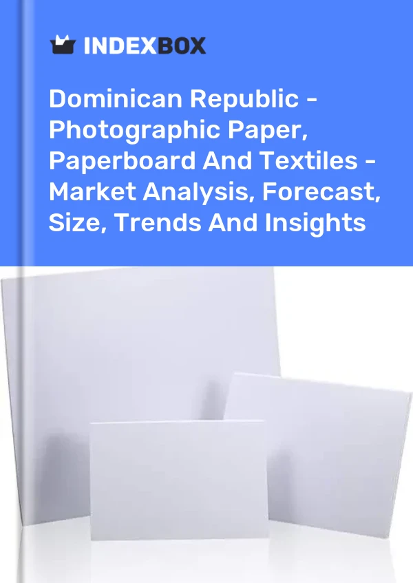 Report Dominican Republic - Photographic Paper, Paperboard and Textiles - Market Analysis, Forecast, Size, Trends and Insights for 499$