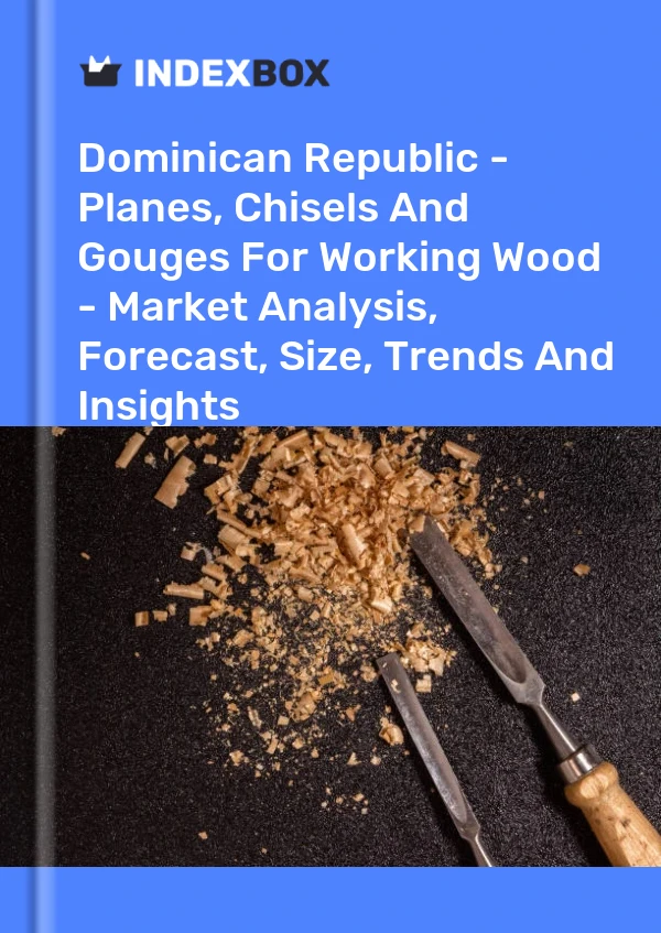 Report Dominican Republic - Planes, Chisels and Gouges for Working Wood - Market Analysis, Forecast, Size, Trends and Insights for 499$