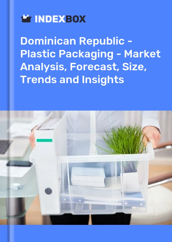Dominican Republic - Plastic Packaging - Market Analysis, Forecast, Size, Trends and Insights