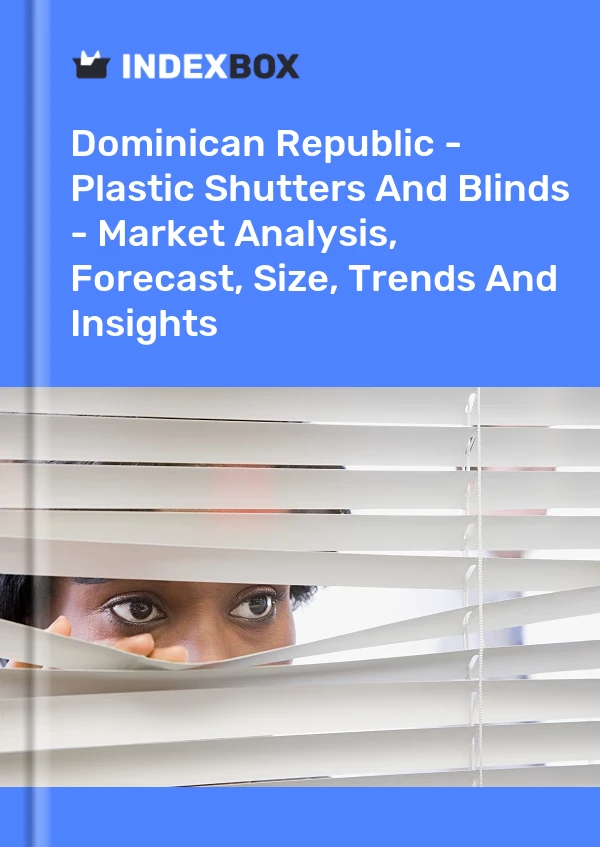 Report Dominican Republic - Plastic Shutters and Blinds - Market Analysis, Forecast, Size, Trends and Insights for 499$