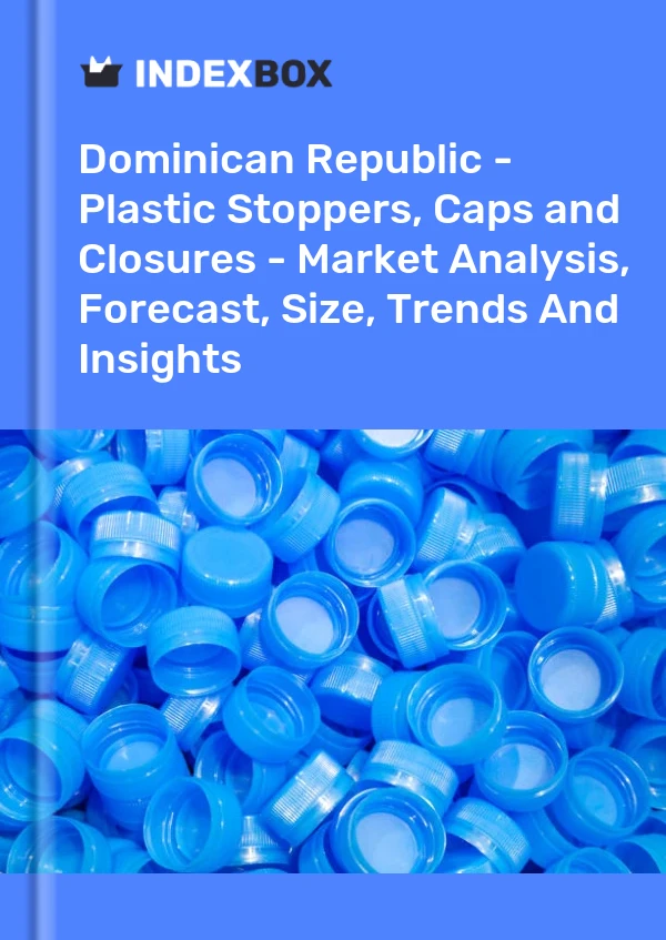 Report Dominican Republic - Plastic Stoppers, Caps and Closures - Market Analysis, Forecast, Size, Trends and Insights for 499$