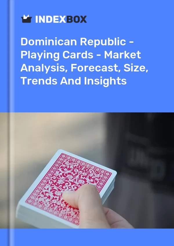 Report Dominican Republic - Playing Cards - Market Analysis, Forecast, Size, Trends and Insights for 499$