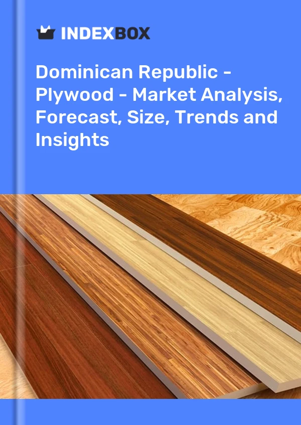 Dominican Republic - Plywood - Market Analysis, Forecast, Size, Trends and Insights