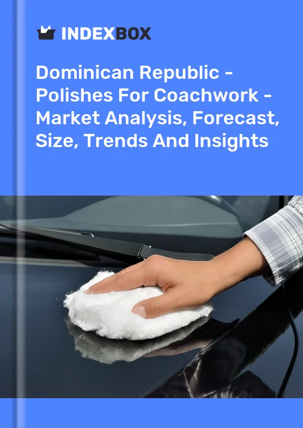 Report Dominican Republic - Polishes for Coachwork - Market Analysis, Forecast, Size, Trends and Insights for 499$