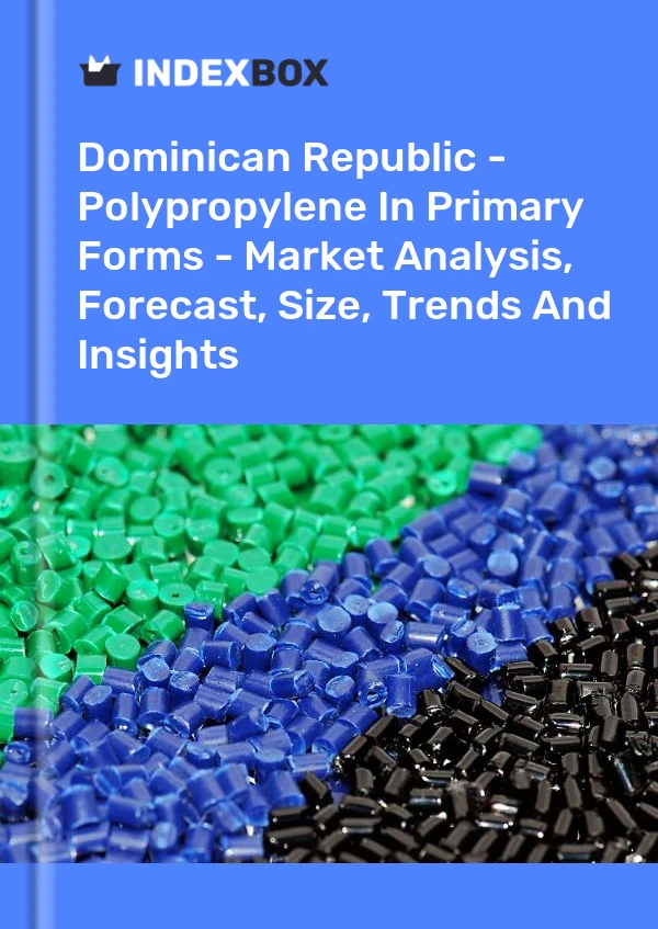 Dominican Republic - Polypropylene In Primary Forms - Market Analysis, Forecast, Size, Trends And Insights