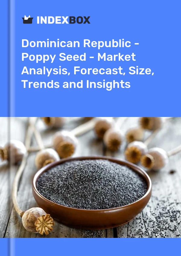 Report Dominican Republic - Poppy Seed - Market Analysis, Forecast, Size, Trends and Insights for 499$