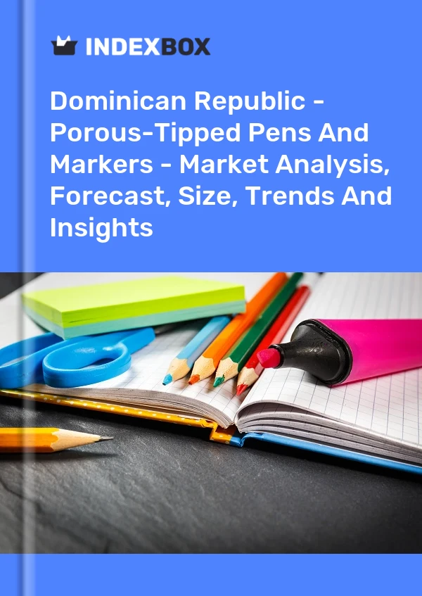 Dominican Republic - Porous-Tipped Pens And Markers - Market Analysis, Forecast, Size, Trends And Insights