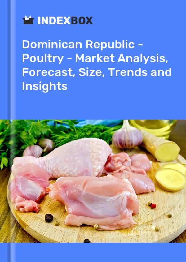 Report Dominican Republic - Poultry - Market Analysis, Forecast, Size, Trends and Insights for 499$
