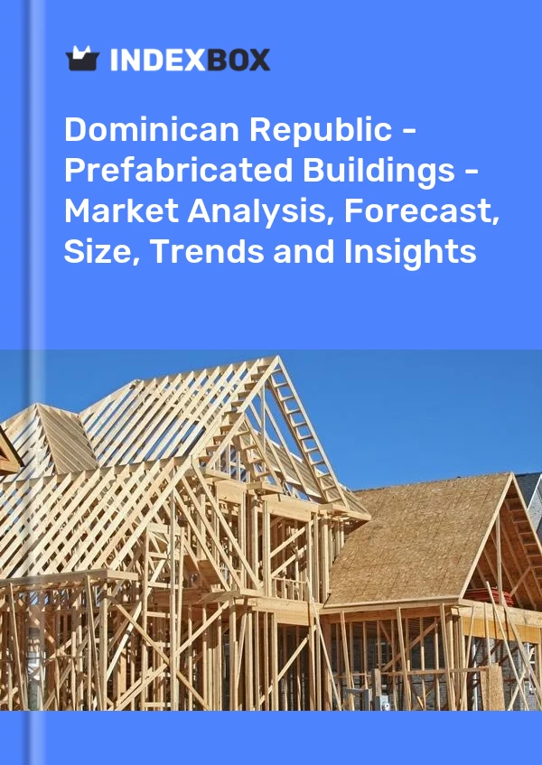 Report Dominican Republic - Prefabricated Buildings - Market Analysis, Forecast, Size, Trends and Insights for 499$