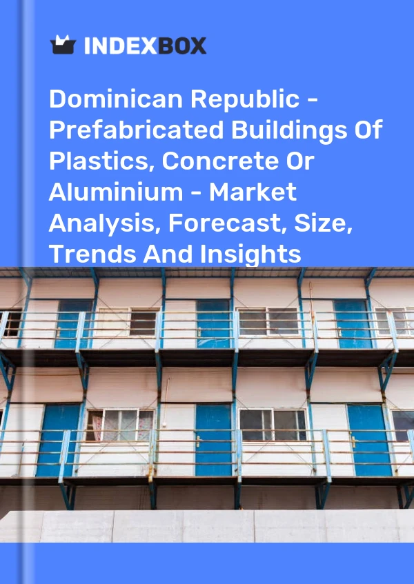 Report Dominican Republic - Prefabricated Buildings of Plastics, Concrete or Aluminium - Market Analysis, Forecast, Size, Trends and Insights for 499$