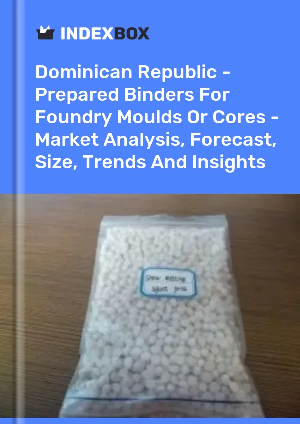 Dominican Republic - Prepared Binders For Foundry Moulds Or Cores - Market Analysis, Forecast, Size, Trends And Insights