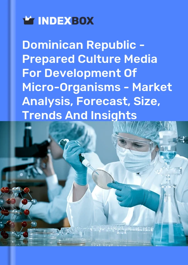 Report Dominican Republic - Prepared Culture Media for Development of Micro-Organisms - Market Analysis, Forecast, Size, Trends and Insights for 499$