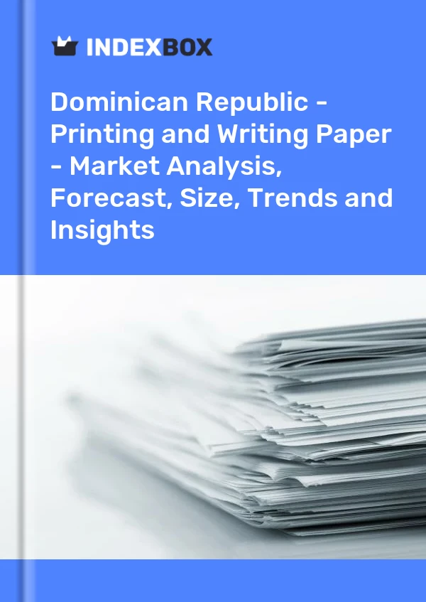 Report Dominican Republic - Printing and Writing Paper - Market Analysis, Forecast, Size, Trends and Insights for 499$
