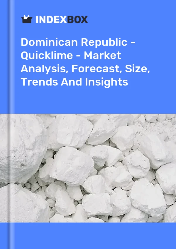 Report Dominican Republic - Quicklime - Market Analysis, Forecast, Size, Trends and Insights for 499$