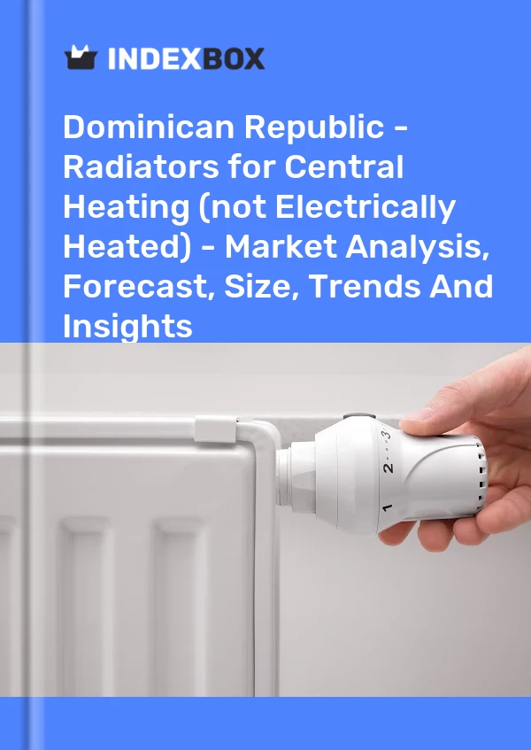 Report Dominican Republic - Radiators for Central Heating (Not Electrically Heated) - Market Analysis, Forecast, Size, Trends and Insights for 499$