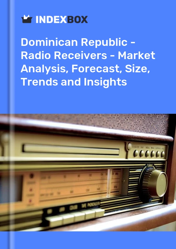 Report Dominican Republic - Radio Receivers - Market Analysis, Forecast, Size, Trends and Insights for 499$