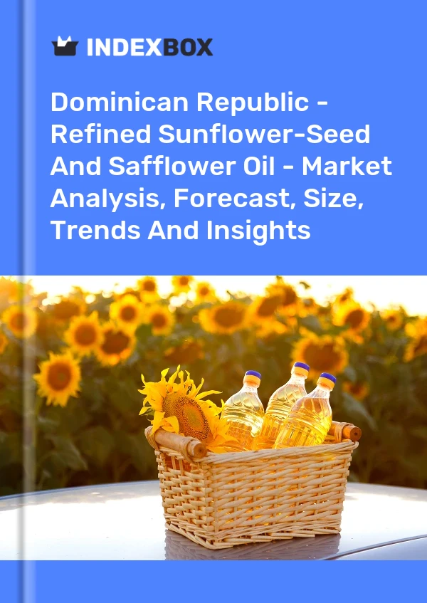 Dominican Republic - Refined Sunflower-Seed And Safflower Oil - Market Analysis, Forecast, Size, Trends And Insights