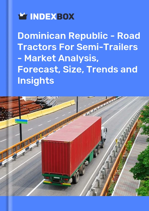 Dominican Republic - Road Tractors For Semi-Trailers - Market Analysis, Forecast, Size, Trends and Insights