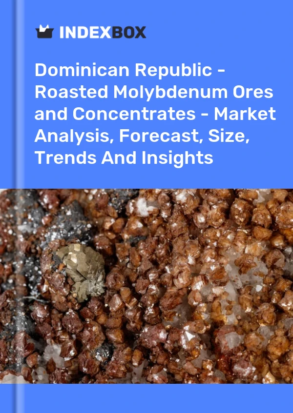 Report Dominican Republic - Roasted Molybdenum Ores and Concentrates - Market Analysis, Forecast, Size, Trends and Insights for 499$