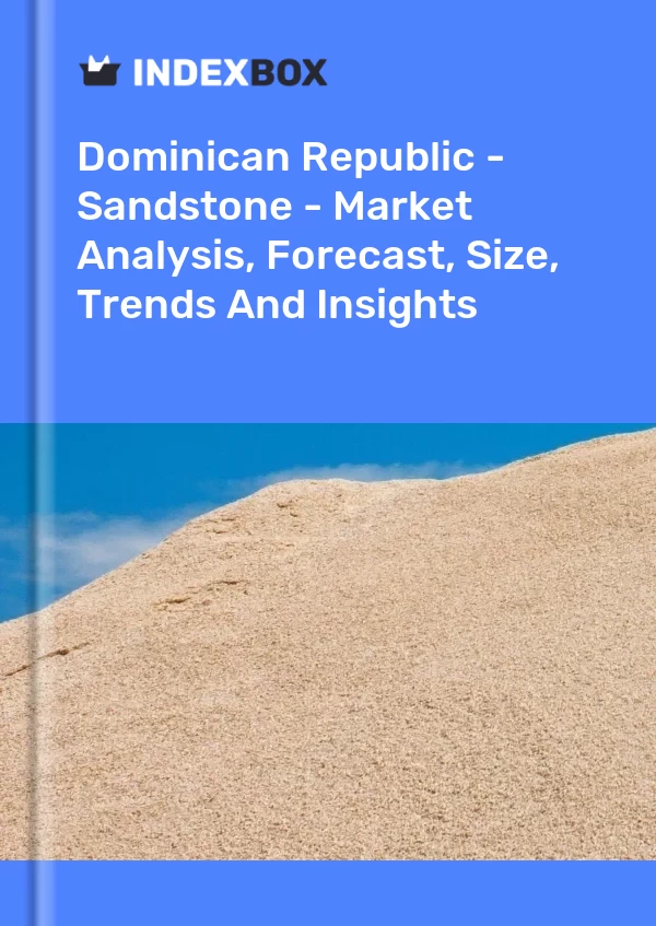 Report Dominican Republic - Sandstone - Market Analysis, Forecast, Size, Trends and Insights for 499$