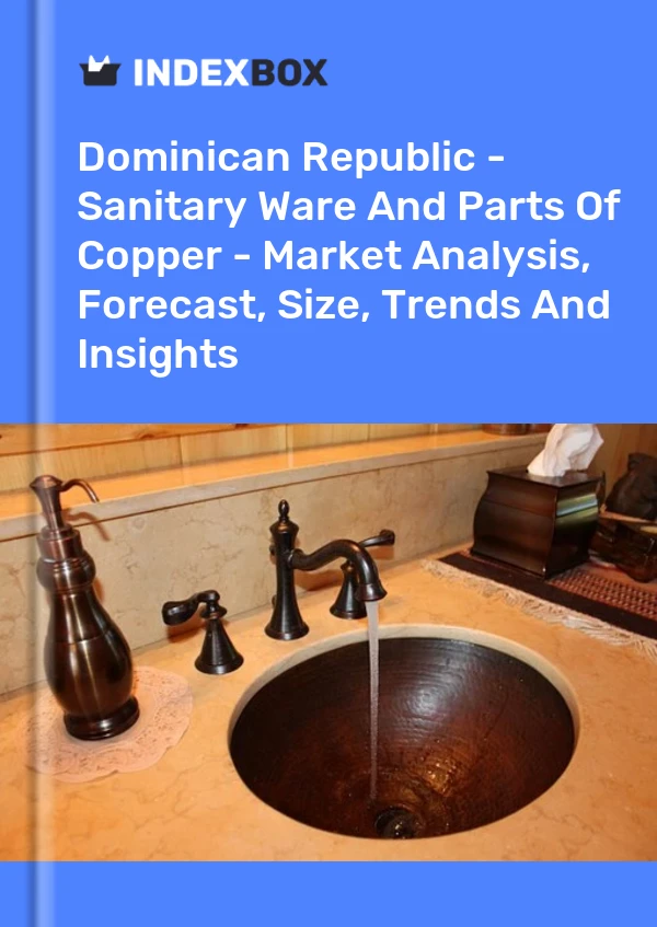 Report Dominican Republic - Sanitary Ware and Parts of Copper - Market Analysis, Forecast, Size, Trends and Insights for 499$