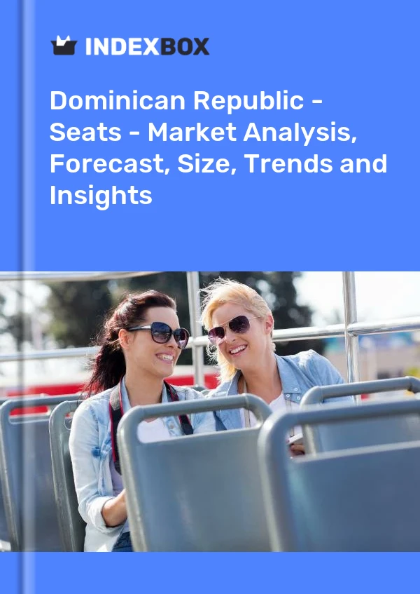 Report Dominican Republic - Seats - Market Analysis, Forecast, Size, Trends and Insights for 499$