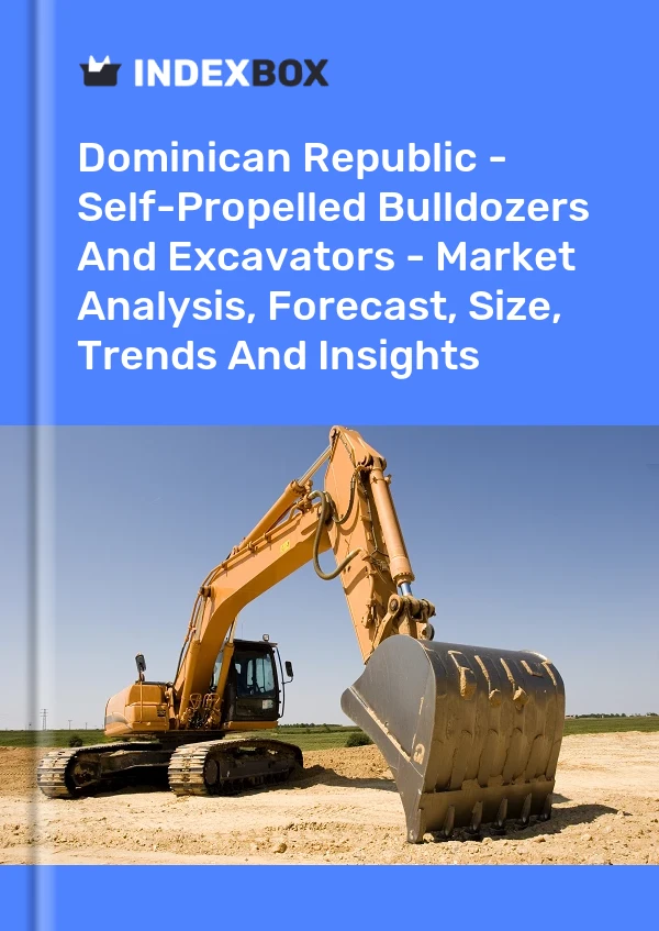 Report Dominican Republic - Self-Propelled Bulldozers and Excavators - Market Analysis, Forecast, Size, Trends and Insights for 499$