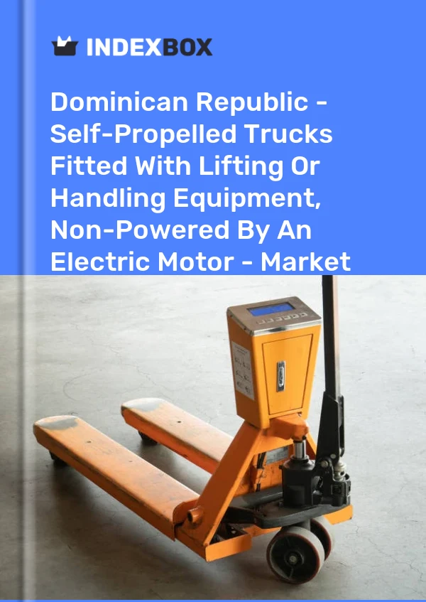 Dominican Republic - Self-Propelled Trucks Fitted With Lifting Or Handling Equipment, Non-Powered By An Electric Motor - Market Analysis, Forecast, Size, Trends And Insights