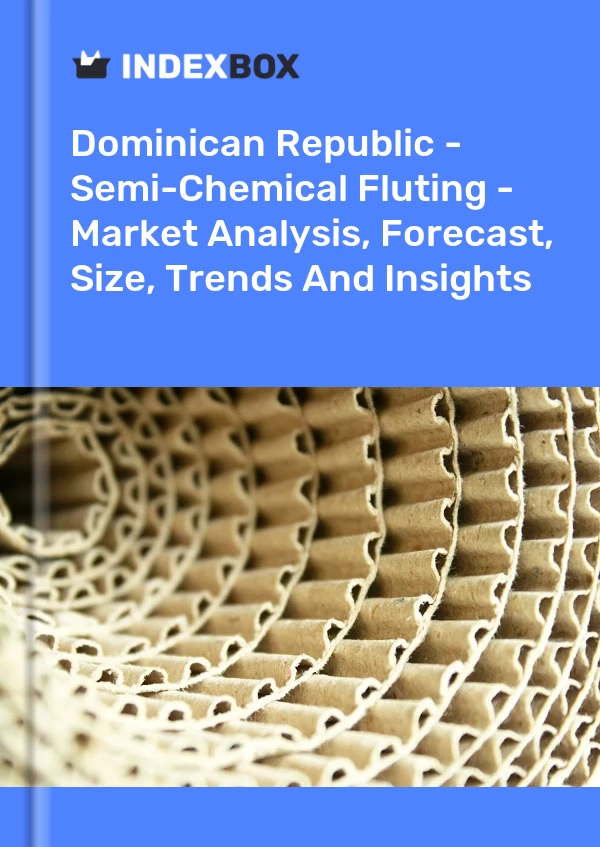 Report Dominican Republic - Semi-Chemical Fluting - Market Analysis, Forecast, Size, Trends and Insights for 499$