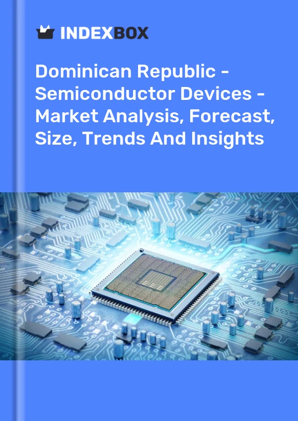 Report Dominican Republic - Semiconductor Devices - Market Analysis, Forecast, Size, Trends and Insights for 499$