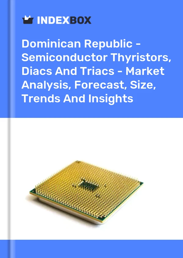 Report Dominican Republic - Semiconductor Thyristors, Diacs and Triacs - Market Analysis, Forecast, Size, Trends and Insights for 499$