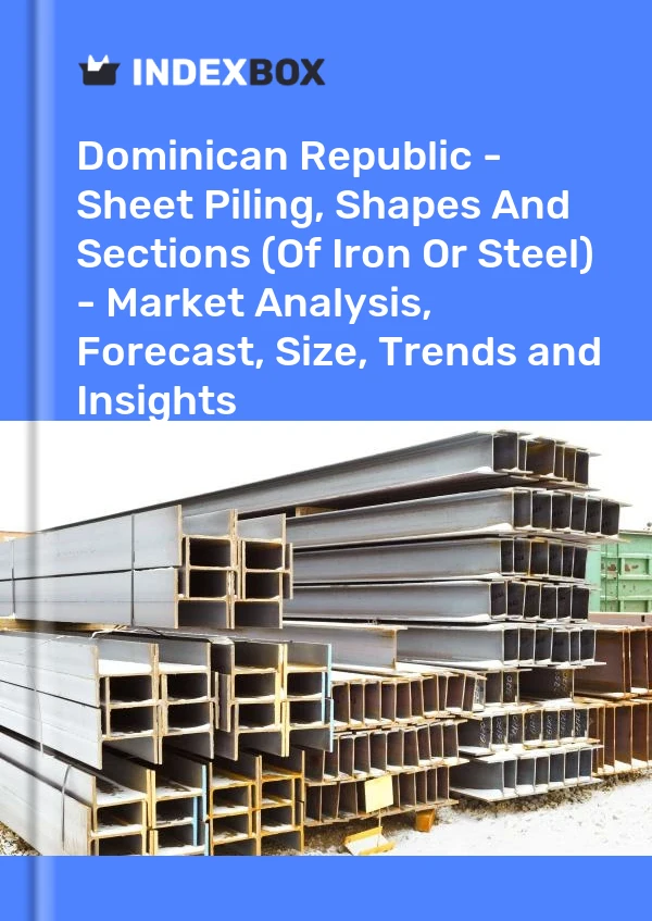 Dominican Republic - Sheet Piling, Shapes And Sections (Of Iron Or Steel) - Market Analysis, Forecast, Size, Trends and Insights