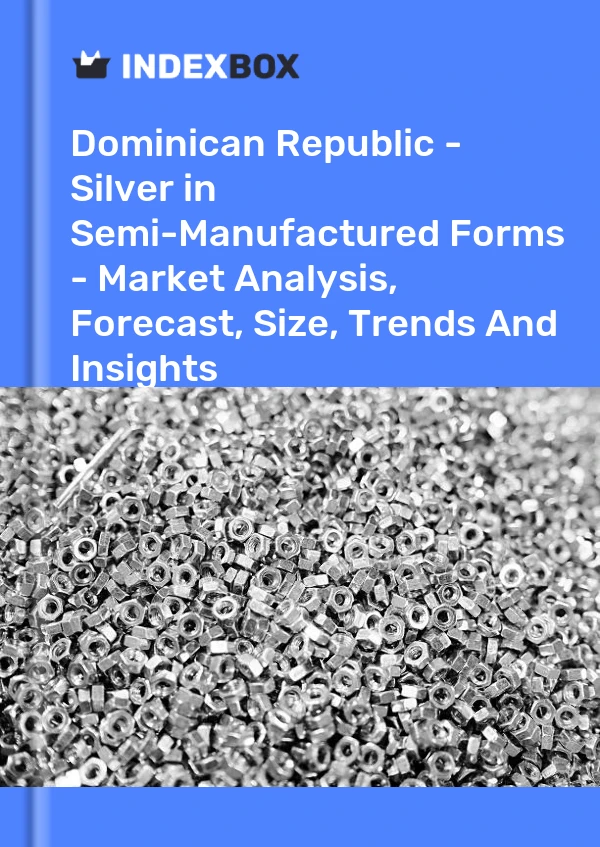Dominican Republic - Silver in Semi-Manufactured Forms - Market Analysis, Forecast, Size, Trends And Insights