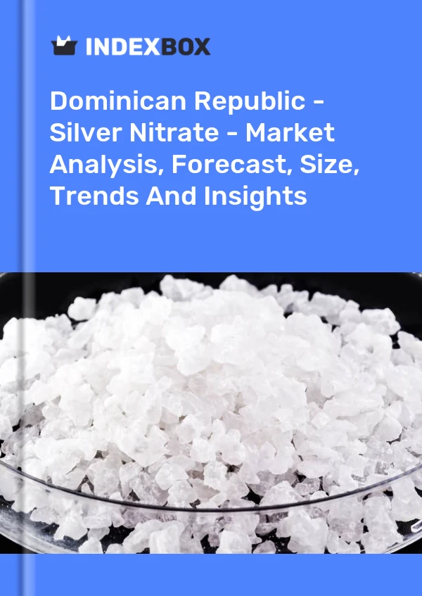 Report Dominican Republic - Silver Nitrate - Market Analysis, Forecast, Size, Trends and Insights for 499$