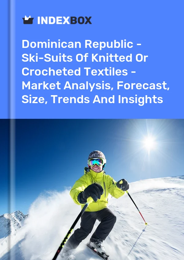 Report Dominican Republic - Ski-Suits of Knitted or Crocheted Textiles - Market Analysis, Forecast, Size, Trends and Insights for 499$
