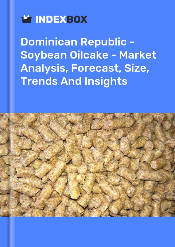 Dominican Republic - Soybean Oilcake - Market Analysis, Forecast, Size, Trends And Insights