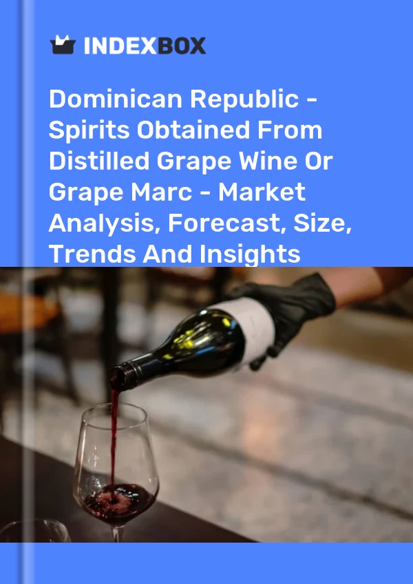 Report Dominican Republic - Spirits Obtained From Distilled Grape Wine or Grape Marc - Market Analysis, Forecast, Size, Trends and Insights for 499$