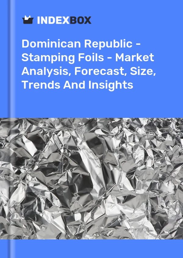 Report Dominican Republic - Stamping Foils - Market Analysis, Forecast, Size, Trends and Insights for 499$