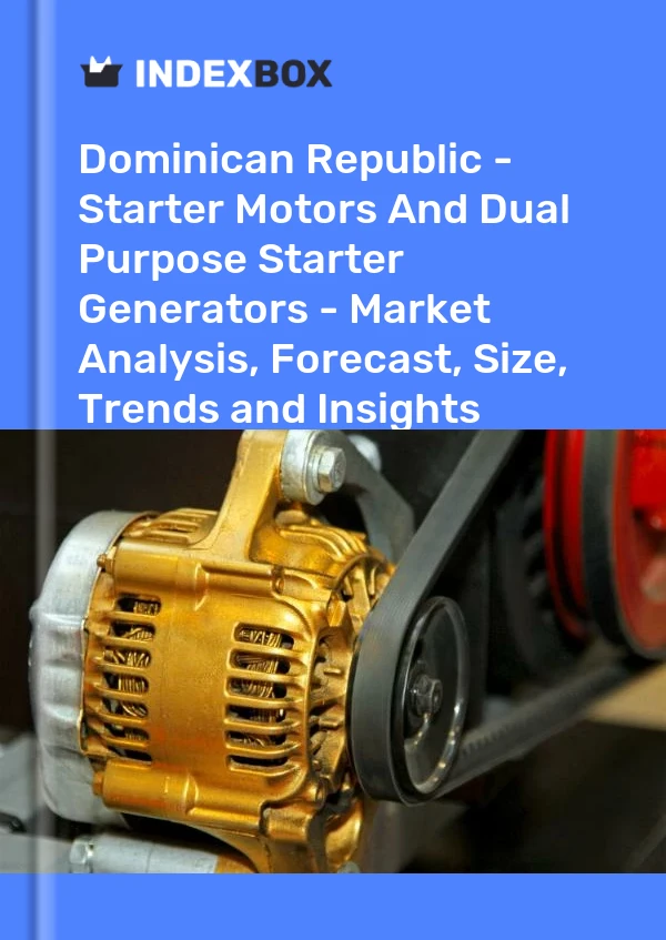 Report Dominican Republic - Starter Motors and Dual Purpose Starter Generators - Market Analysis, Forecast, Size, Trends and Insights for 499$