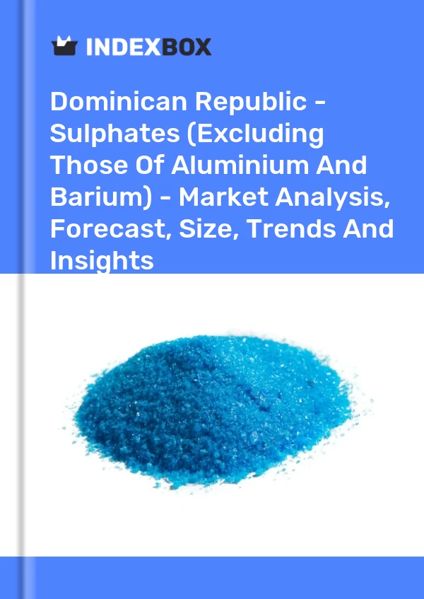 Dominican Republic - Sulphates (Excluding Those Of Aluminium And Barium) - Market Analysis, Forecast, Size, Trends And Insights